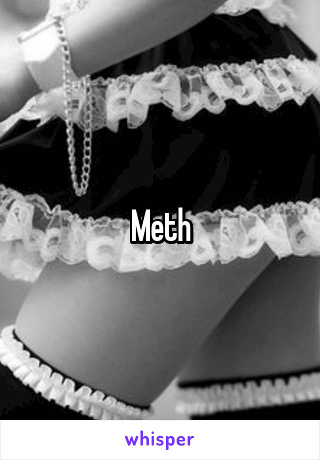 Meth