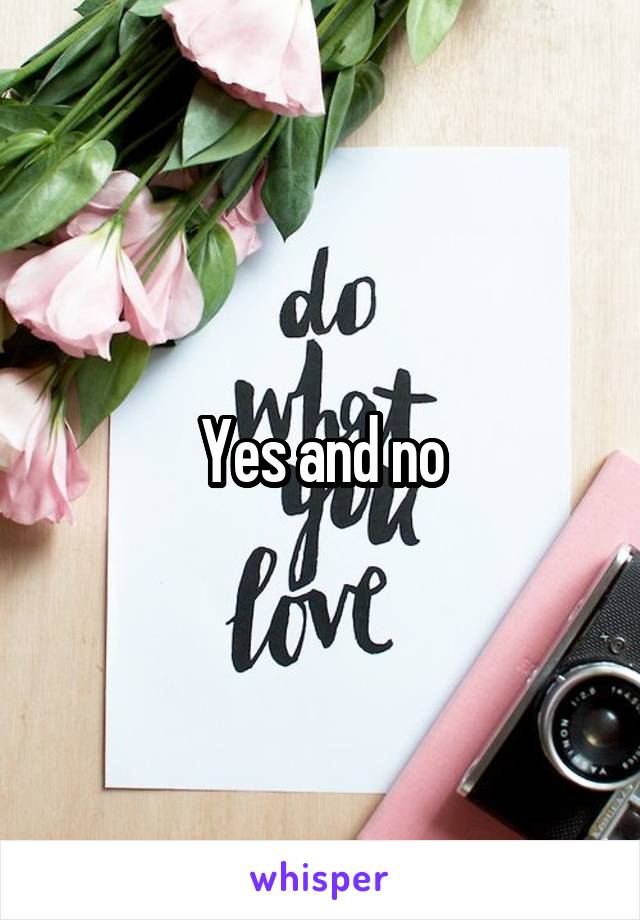 Yes and no