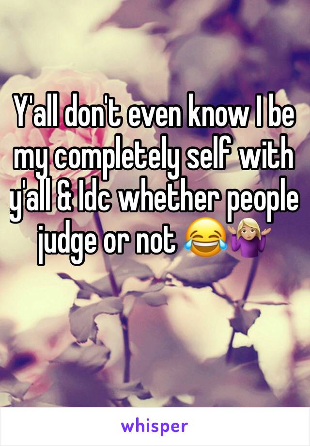 Y'all don't even know I be my completely self with y'all & Idc whether people judge or not 😂🤷🏼‍♀️ 