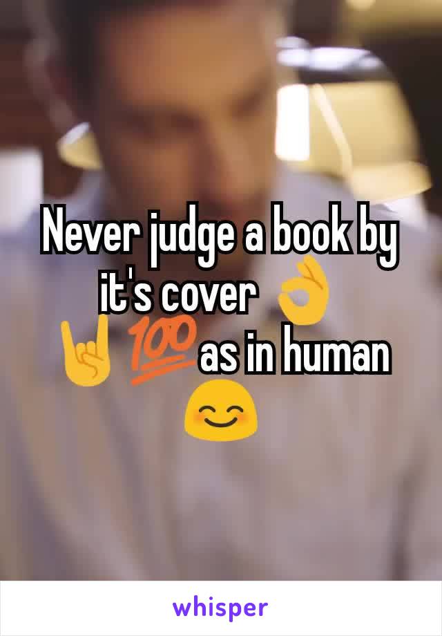 Never judge a book by it's cover 👌🤘💯as in human😊