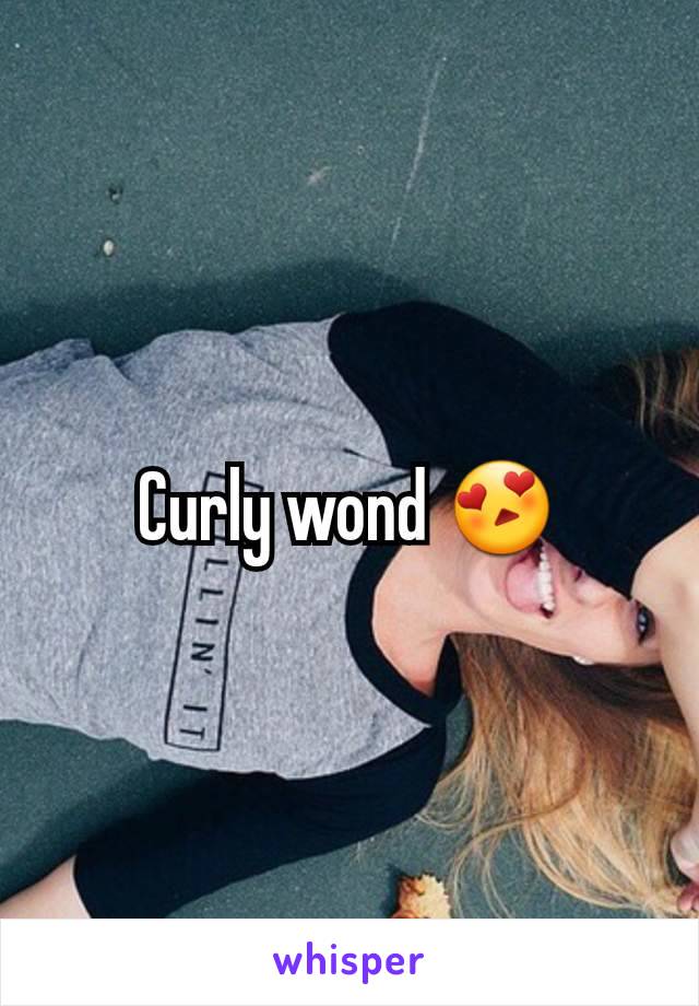 Curly wond 😍