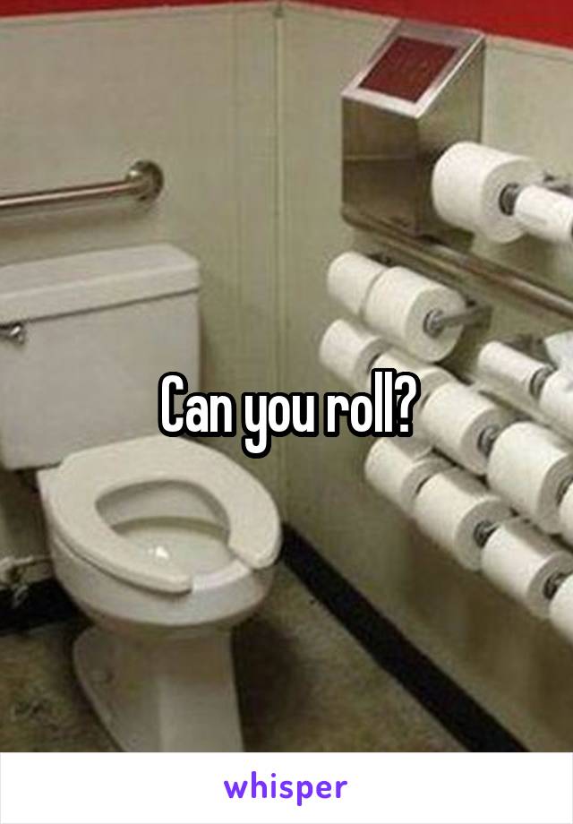 Can you roll?