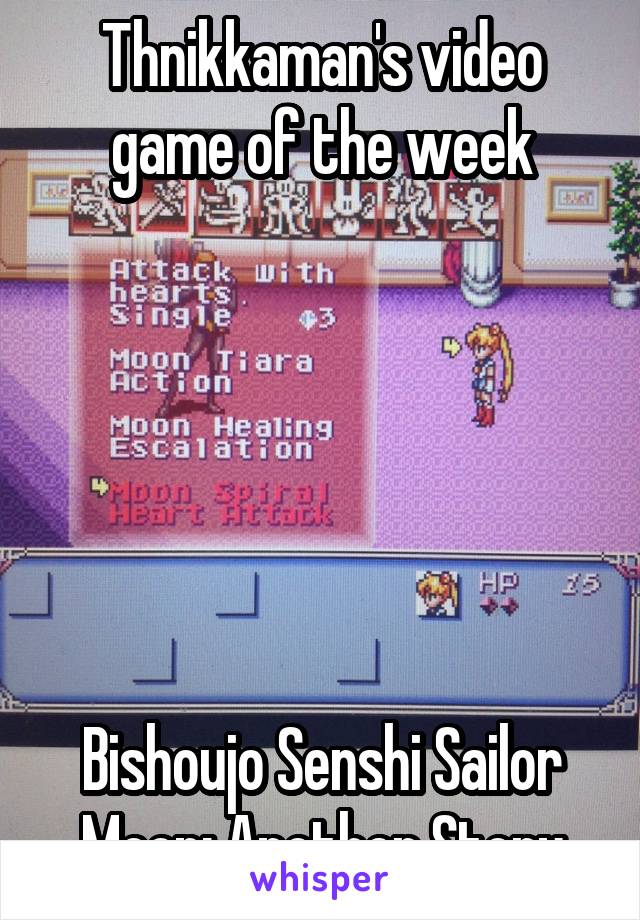 Thnikkaman's video game of the week






Bishoujo Senshi Sailor Moon: Another Story