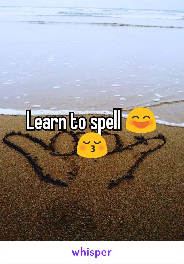 Learn to spell 😄😚