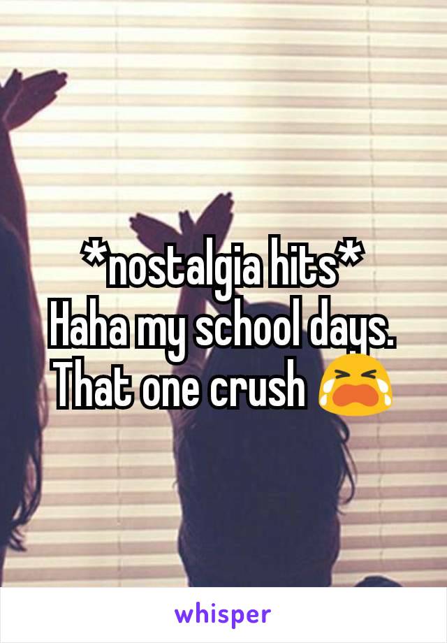 *nostalgia hits*
Haha my school days. That one crush 😭