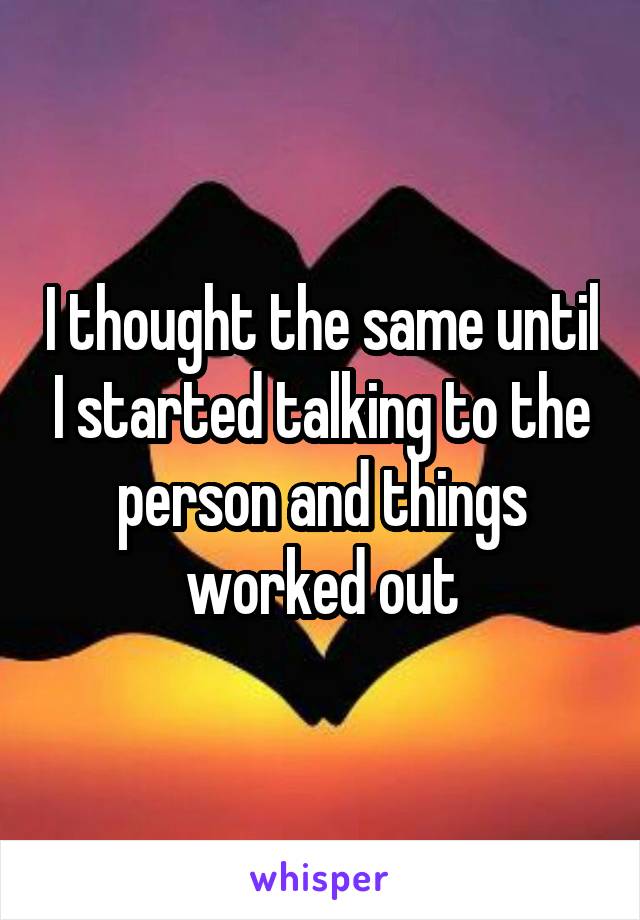 I thought the same until I started talking to the person and things worked out