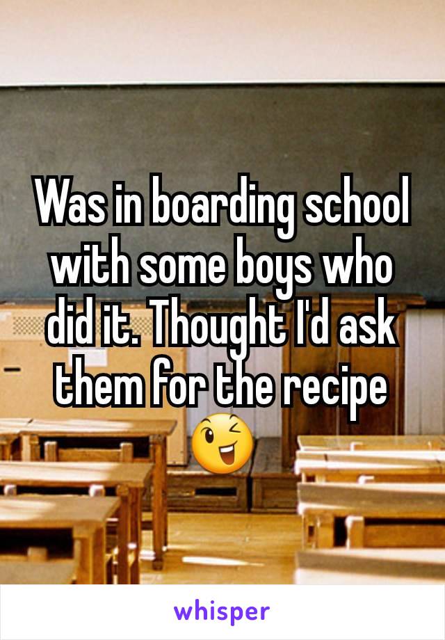 Was in boarding school with some boys who did it. Thought I'd ask them for the recipe 😉