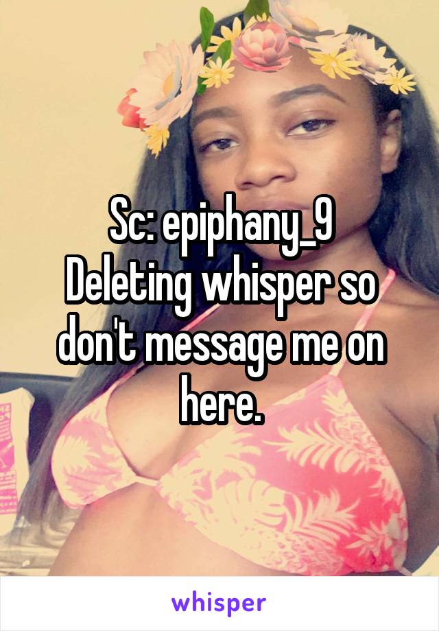 Sc: epiphany_9
Deleting whisper so don't message me on here.