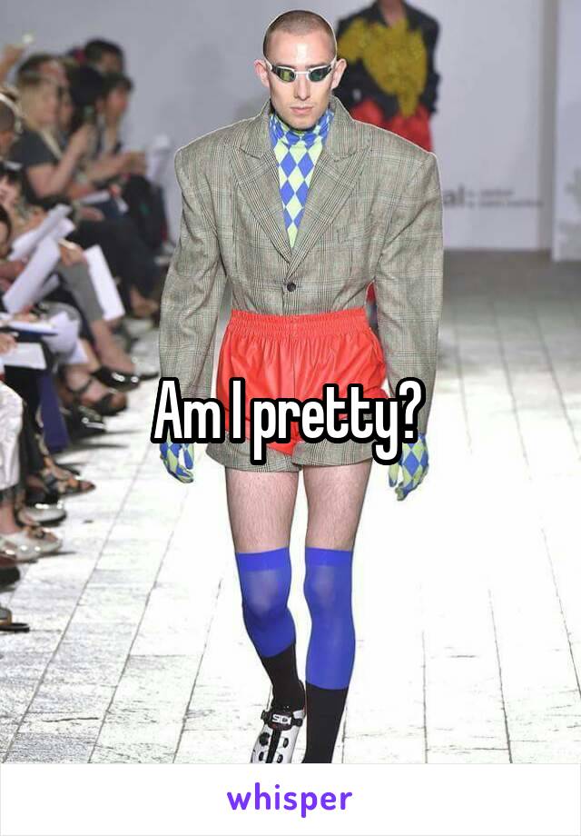 Am I pretty? 