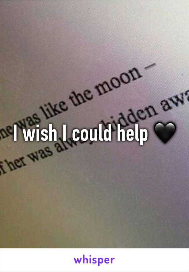 I wish I could help 🖤