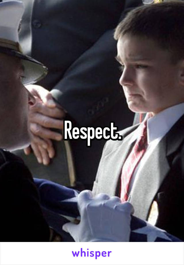 Respect.