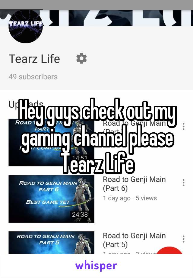 Hey guys check out my gaming channel please
Tearz Life