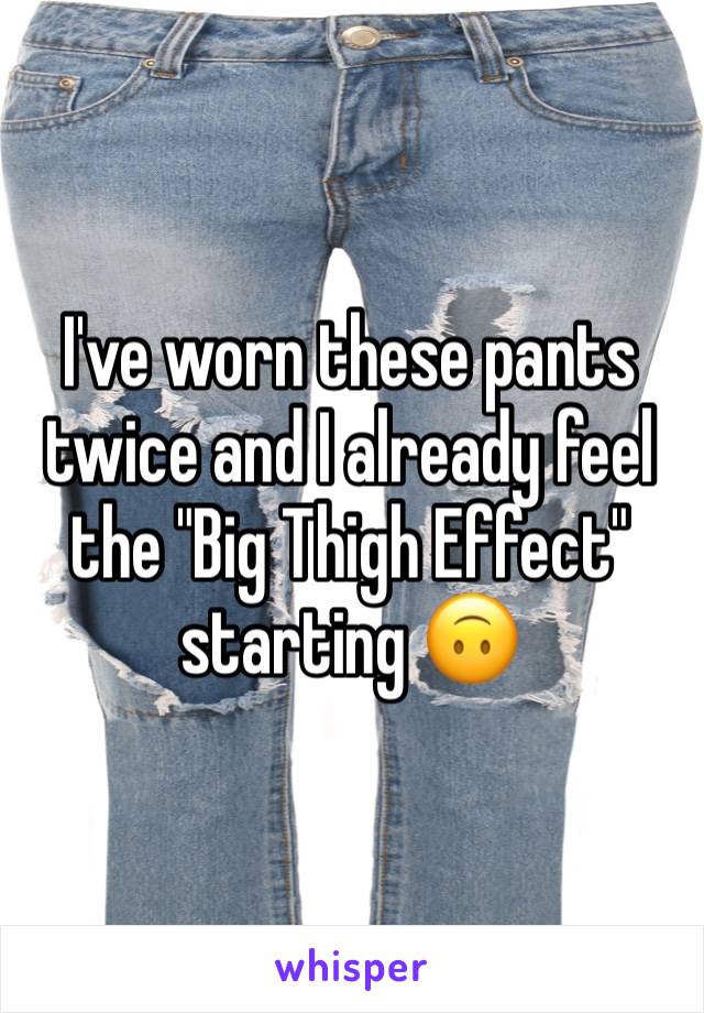 I've worn these pants twice and I already feel the "Big Thigh Effect" starting 🙃