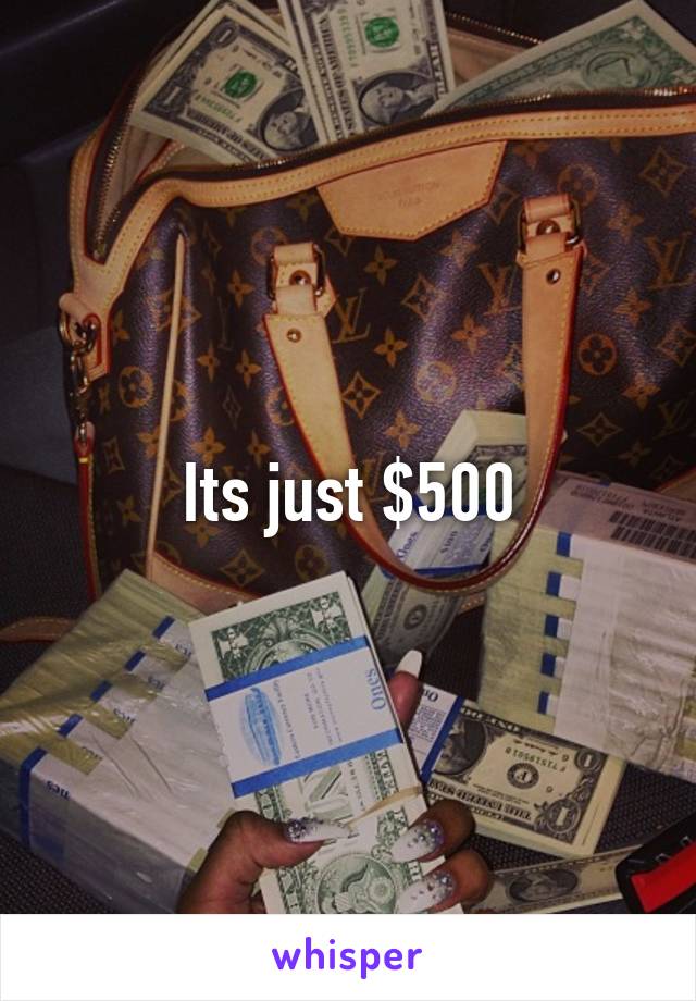 Its just $500