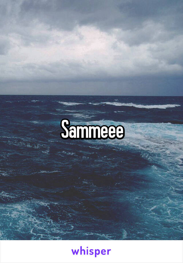 Sammeee