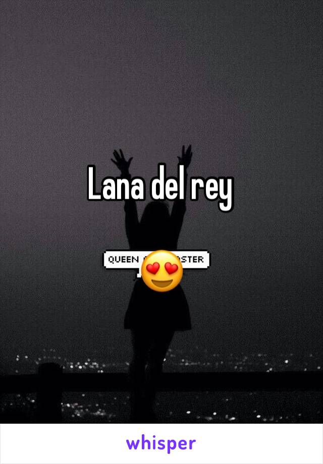 Lana del rey 

😍