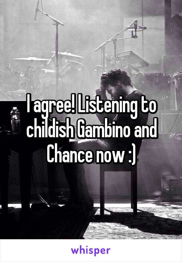 I agree! Listening to childish Gambino and Chance now :)