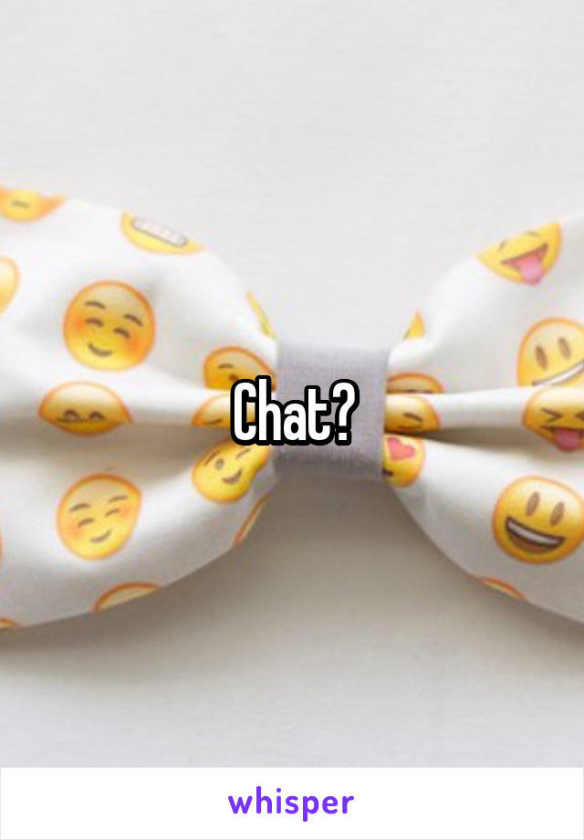 Chat?