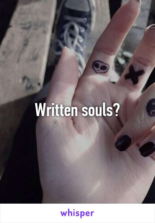 Written souls?