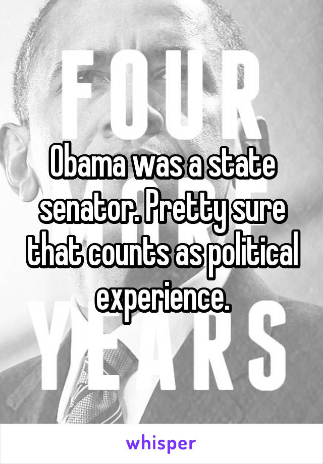 Obama was a state senator. Pretty sure that counts as political experience.