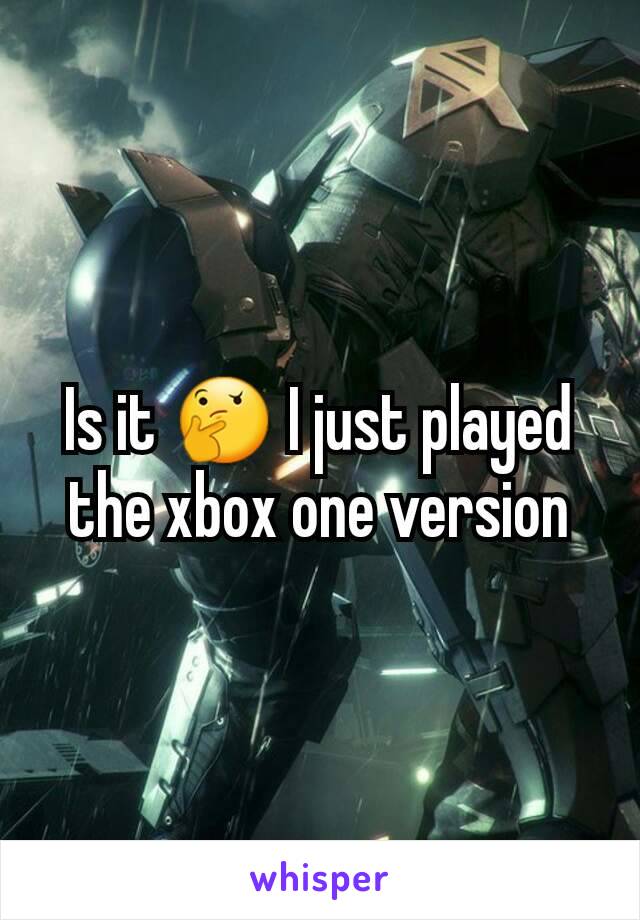 Is it 🤔 I just played the xbox one version