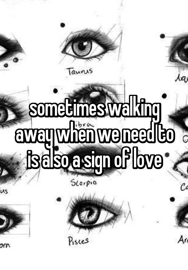 sometimes-walking-away-when-we-need-to-is-also-a-sign-of-love