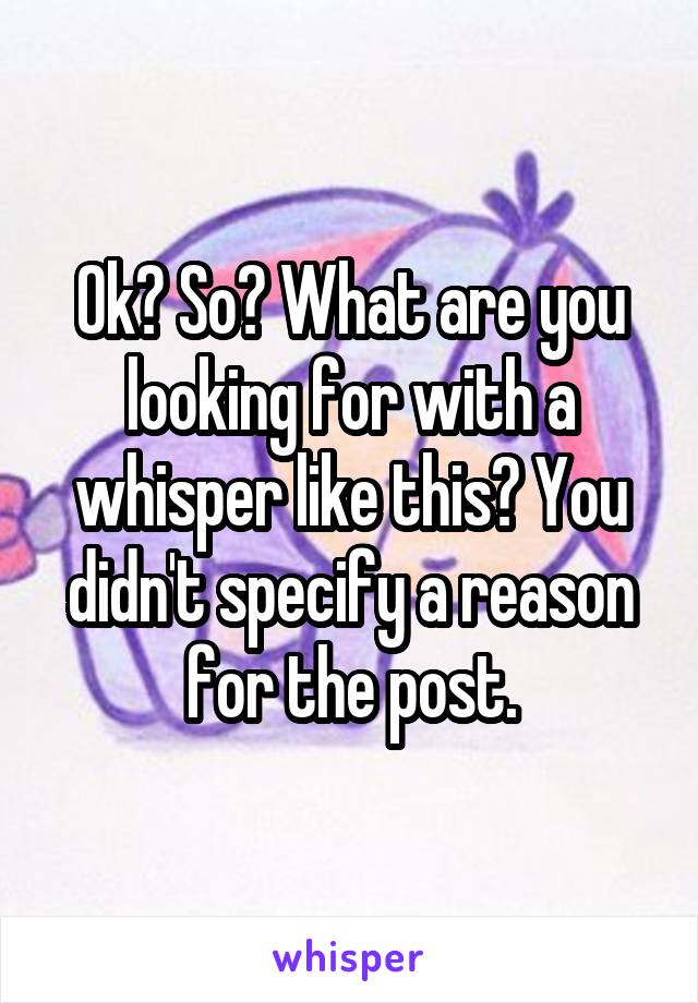 Ok? So? What are you looking for with a whisper like this? You didn't specify a reason for the post.