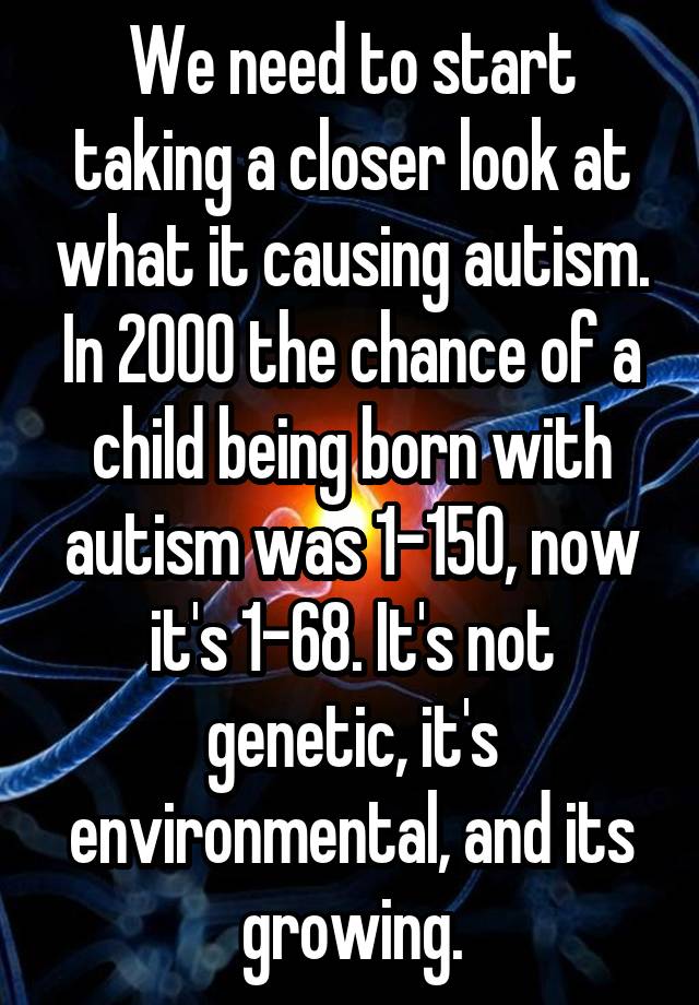 we-need-to-start-taking-a-closer-look-at-what-it-causing-autism-in