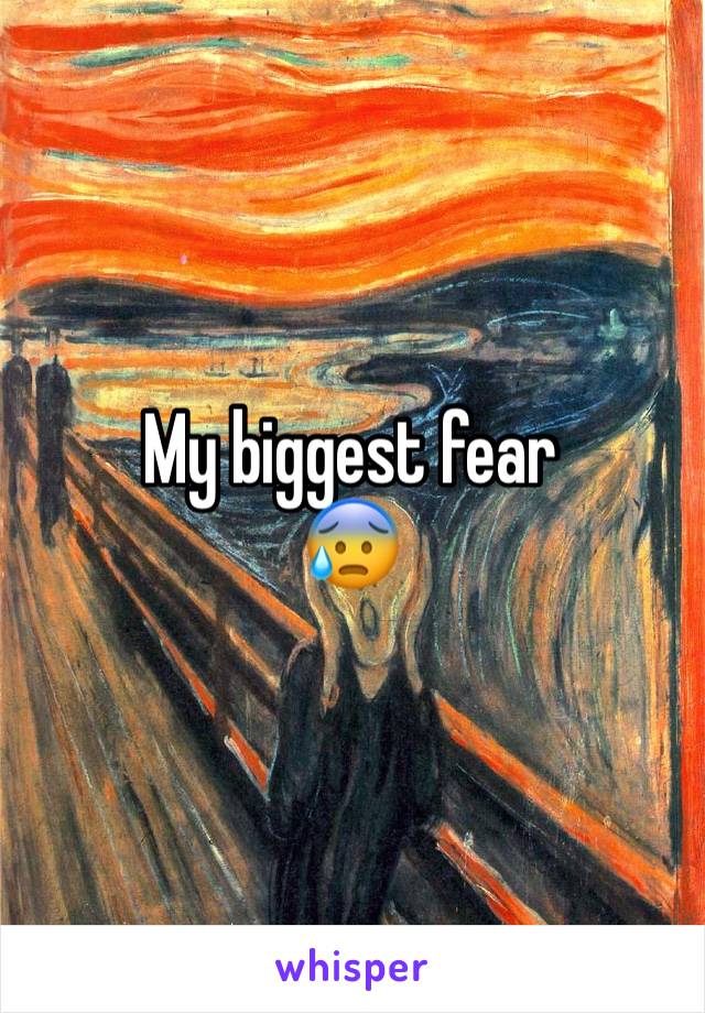 My biggest fear 
😰