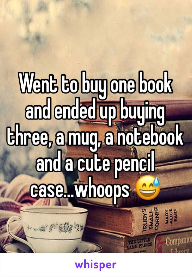 Went to buy one book and ended up buying three, a mug, a notebook and a cute pencil case...whoops 😅