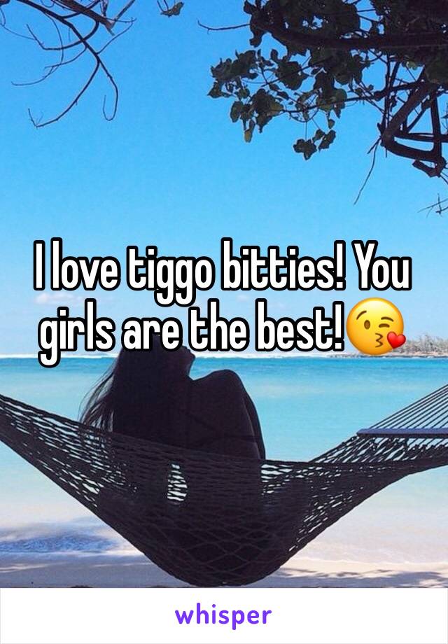 I love tiggo bitties! You girls are the best!😘