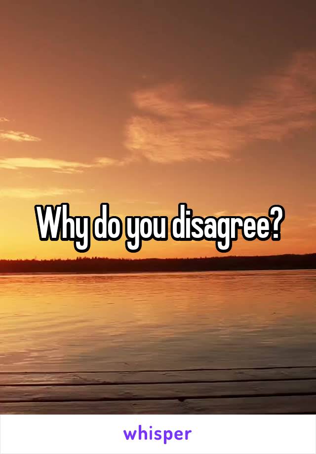 Why do you disagree?