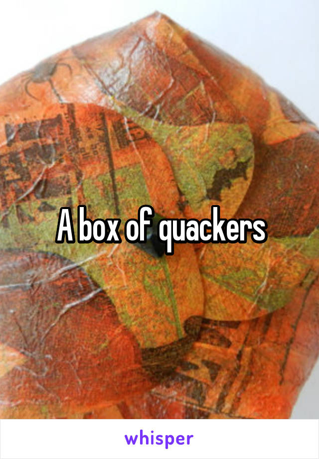 A box of quackers