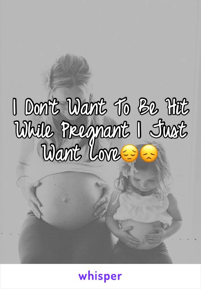 I Don't Want To Be Hit While Pregnant I Just Want Love😔😞