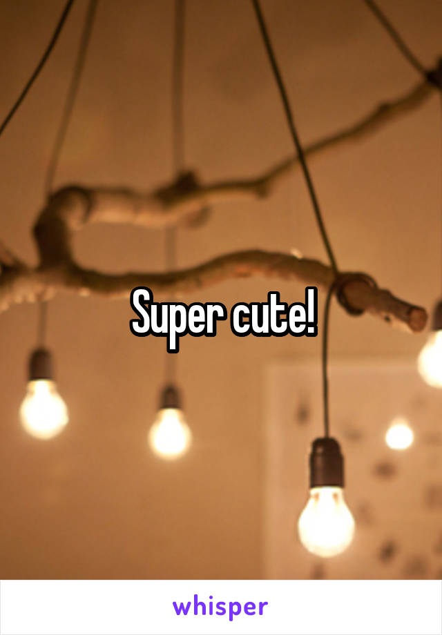 Super cute!