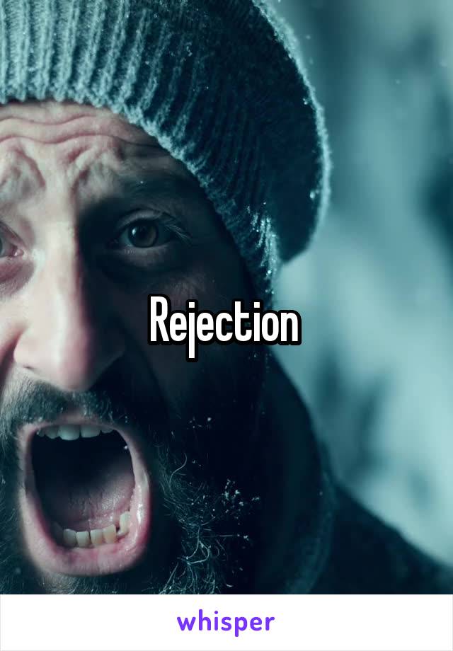 Rejection 