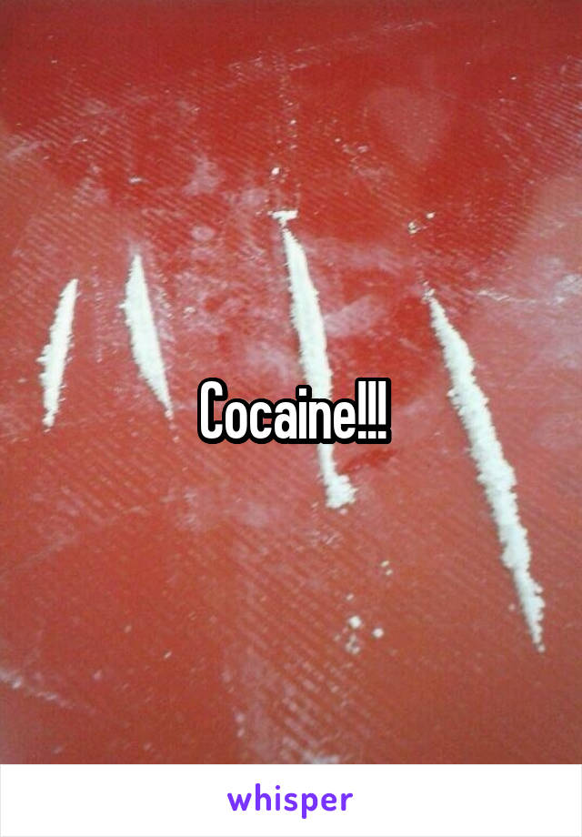 Cocaine!!!