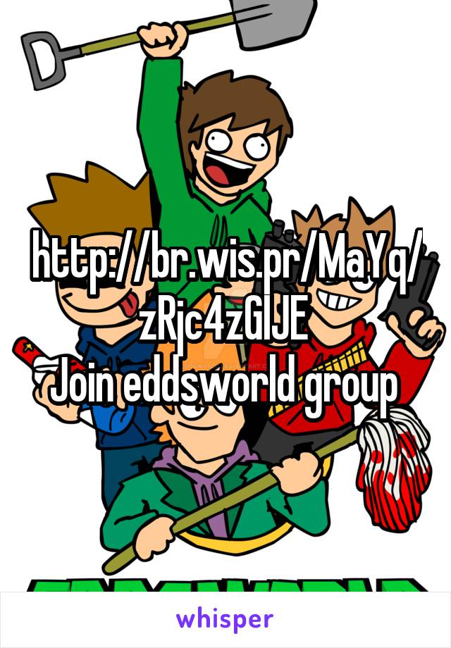 http://br.wis.pr/MaYq/zRjc4zGIJE 
Join eddsworld group 