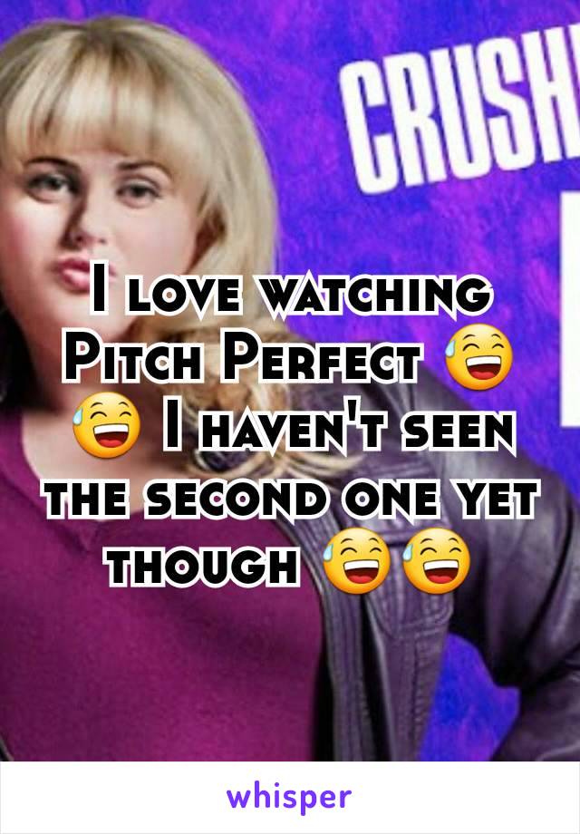 I love watching Pitch Perfect 😅😅 I haven't seen the second one yet though 😅😅