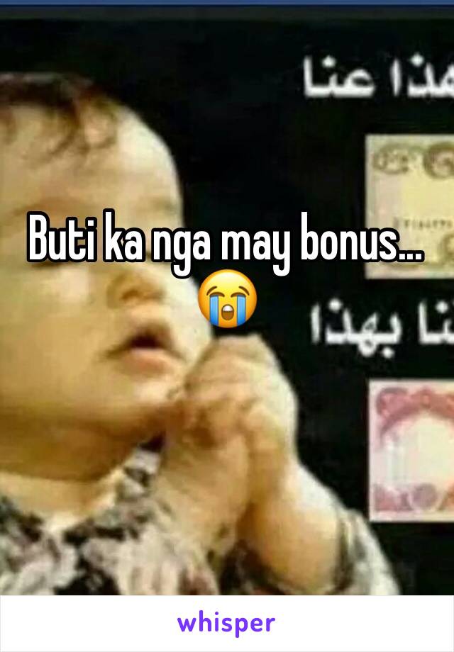 Buti ka nga may bonus... 😭