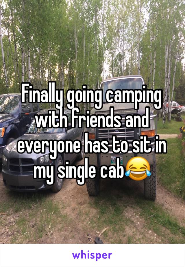 Finally going camping with friends and everyone has to sit in my single cab😂