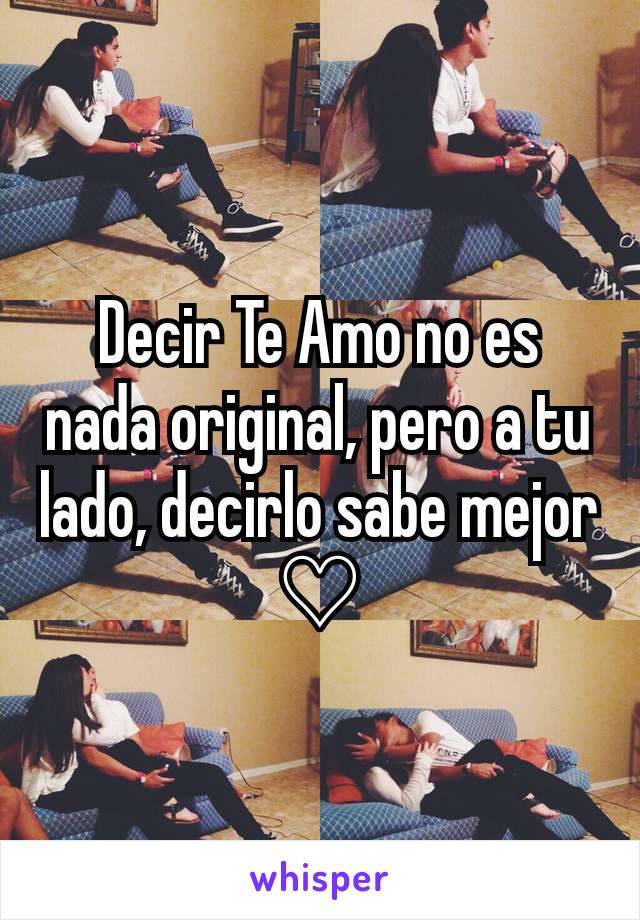 Decir Te Amo no es nada original, pero a tu lado, decirlo sabe mejor
♡