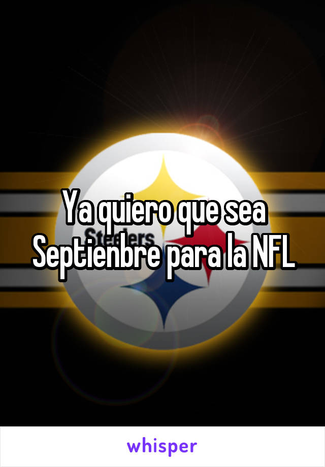 Ya quiero que sea Septienbre para la NFL