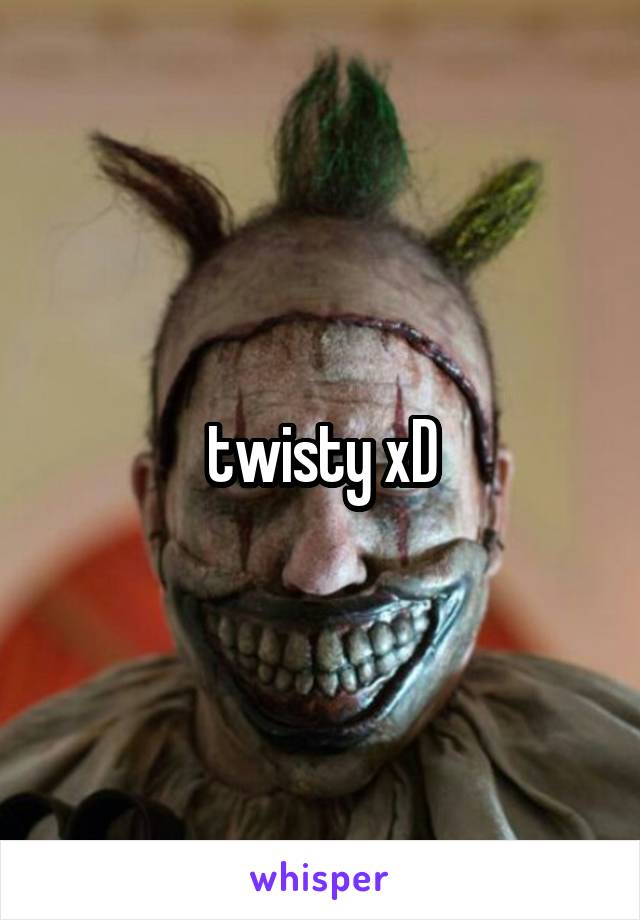  twisty xD