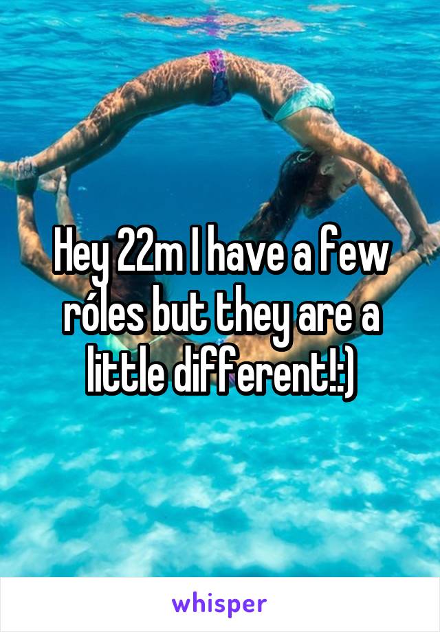 Hey 22m I have a few róles but they are a little different!:)