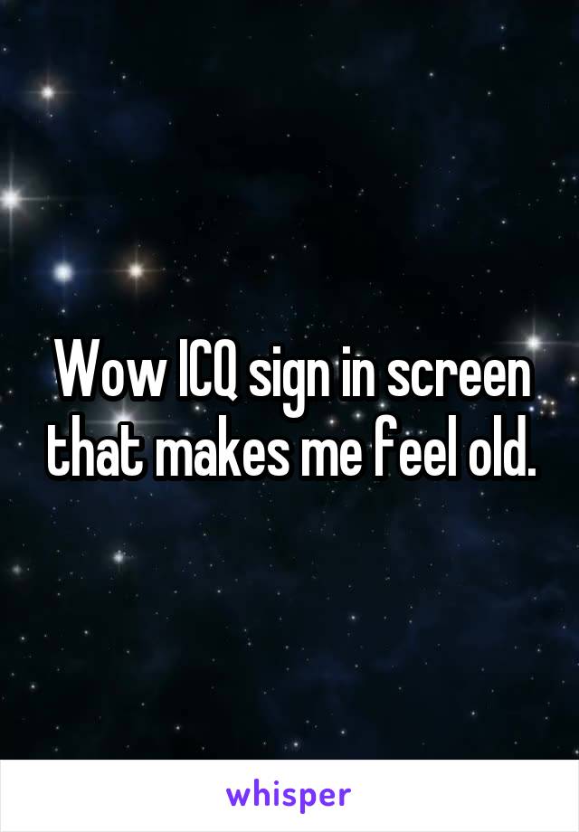 Wow ICQ sign in screen that makes me feel old.