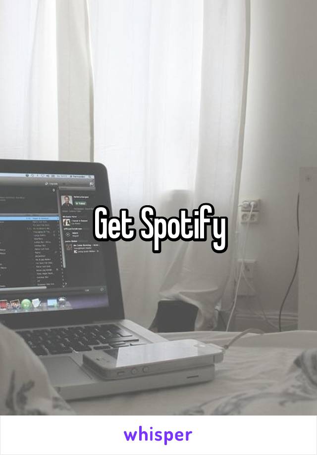 Get Spotify