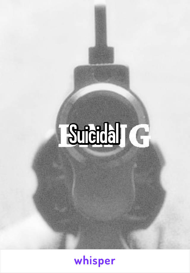 Suicidal 