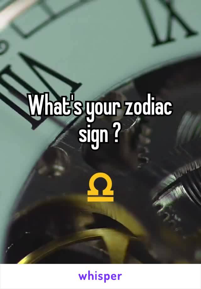 What's your zodiac sign ?

♎