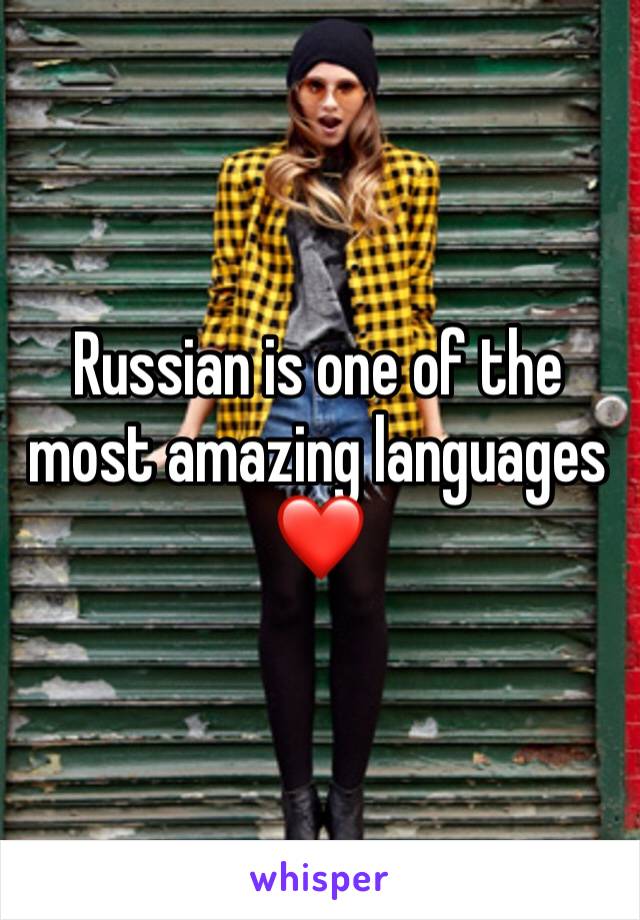 Russian is one of the most amazing languages ❤️